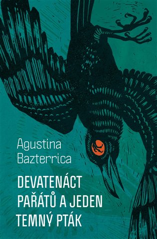 Kniha Devatenáct pařátů a jeden temný pták Agustina Bazterrica