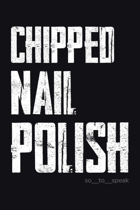Knjiga Chipped Nail Polish so_to_speak