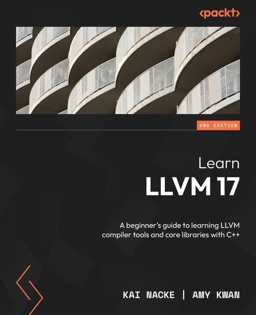Könyv Learn LLVM 17 - Second Edition Amy Kwan