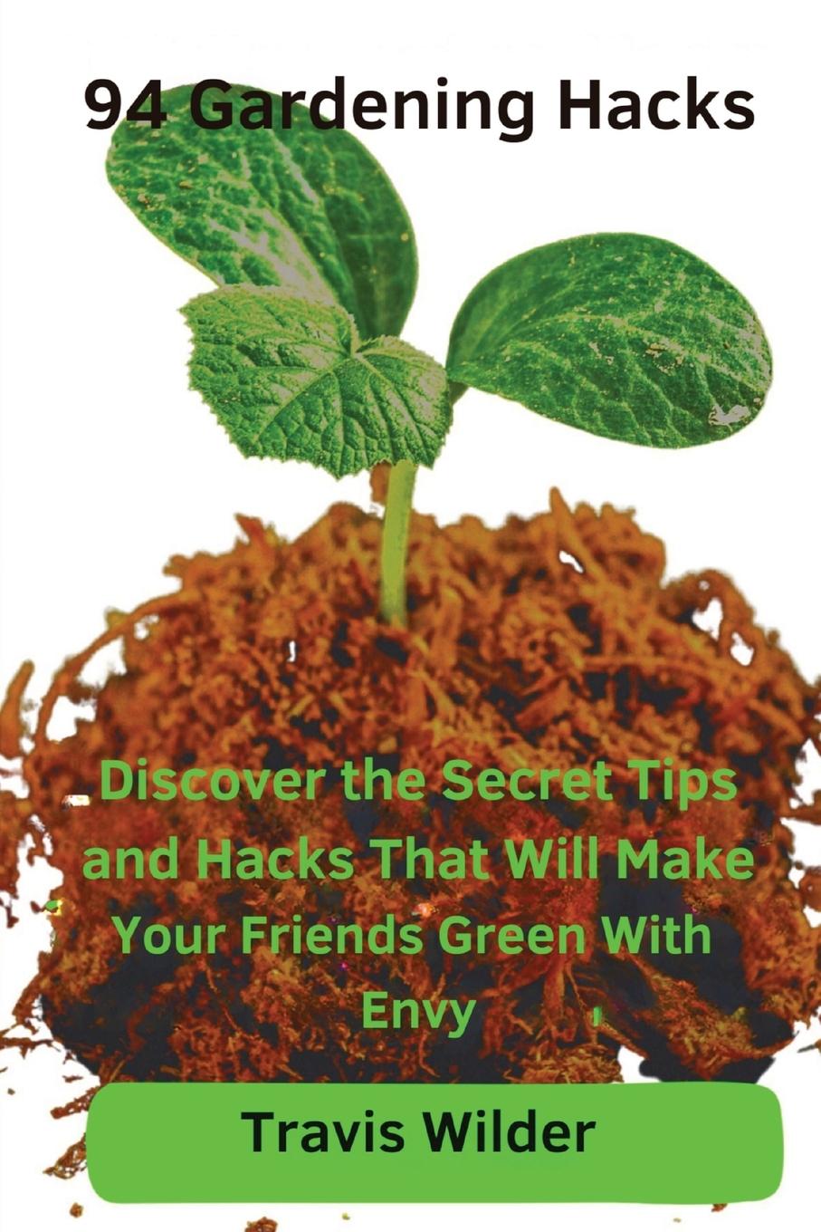 Knjiga 94 Gardening Hacks Travis Wilder