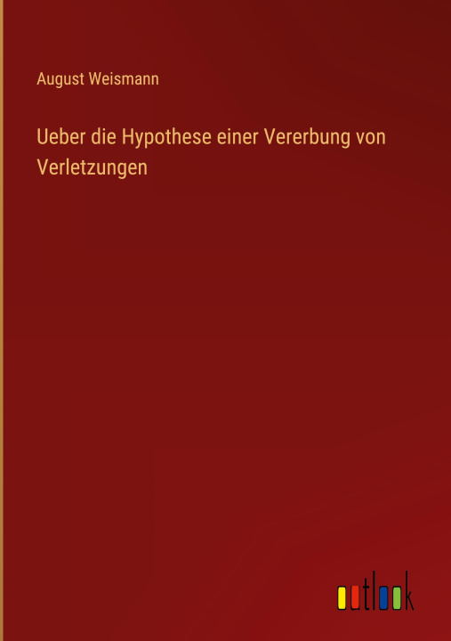 Книга Ueber die Hypothese einer Vererbung von Verletzungen 