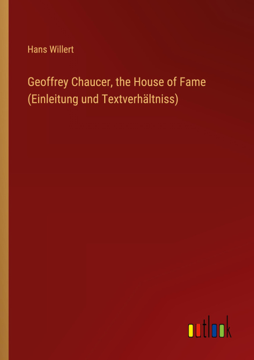 Könyv Geoffrey Chaucer, the House of Fame (Einleitung und Textverhältniss) 