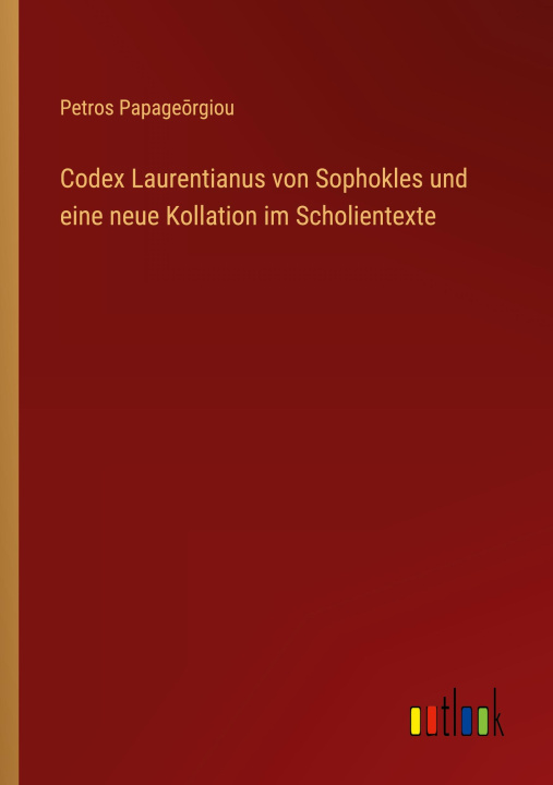 Carte Codex Laurentianus von Sophokles und eine neue Kollation im Scholientexte 