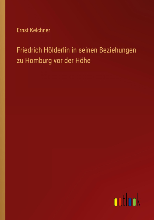 Carte Friedrich Hölderlin in seinen Beziehungen zu Homburg vor der Höhe 