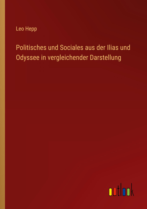 Könyv Politisches und Sociales aus der Ilias und Odyssee in vergleichender Darstellung 