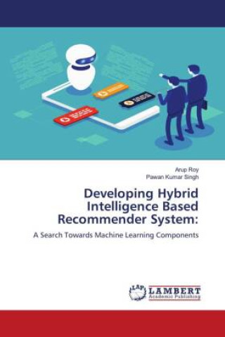 Knjiga Developing Hybrid Intelligence Based Recommender System: Arup Roy