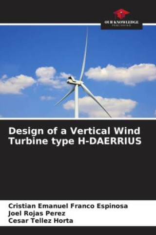 Buch Design of a Vertical Wind Turbine type H-DAERRIUS Joel Rojas Pérez