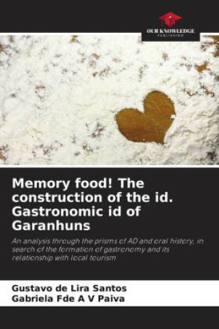 Buch Memory food! The construction of the id. Gastronomic id of Garanhuns Gabriela Fde A V Paiva