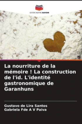 Buch La nourriture de la mémoire ! La construction de l'id. L'identité gastronomique de Garanhuns Gabriela Fde A V Paiva