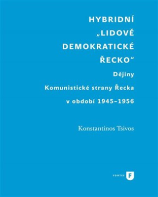 Könyv Hybridní "Lidově demokratické Řecko" Konstantinos Tsivos
