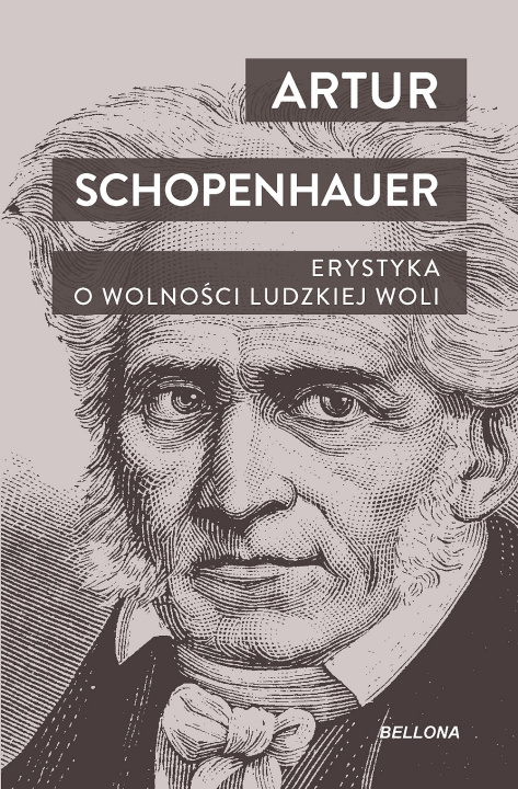 Knjiga Erystyka. O wolności ludzkiej woli Schopenhauer Artur