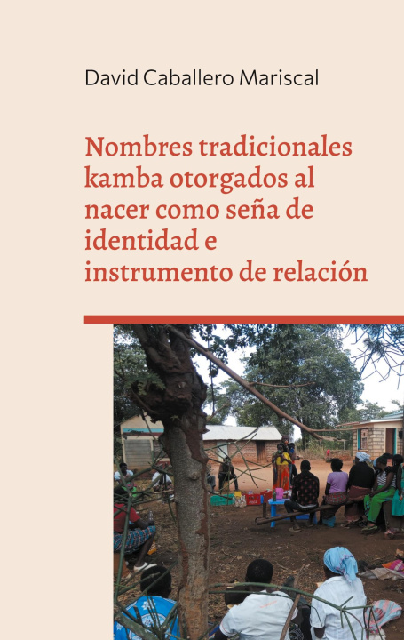 Livre Nombres tradicionales kamba otorgados al nacer como se?a de identidad e instrumento de relación 