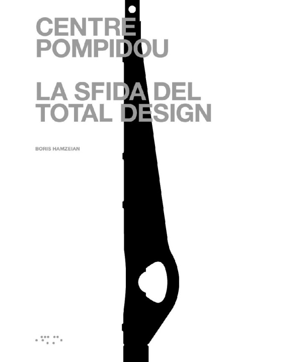 Kniha Centre Pompidou. La sfida del total design Boris Hamzeian