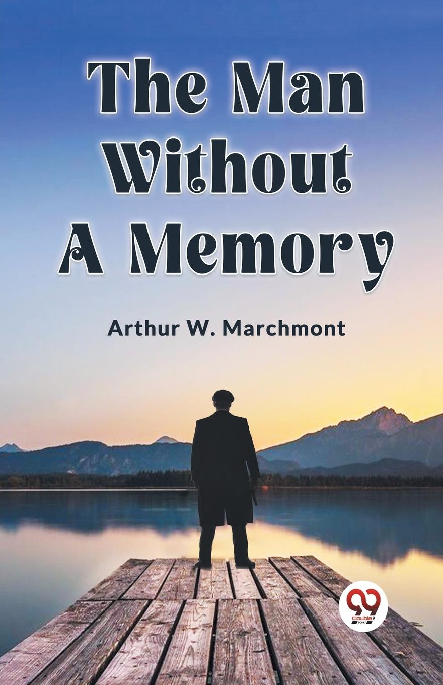 Knjiga The Man Without A Memory W. Marchmont Arthur
