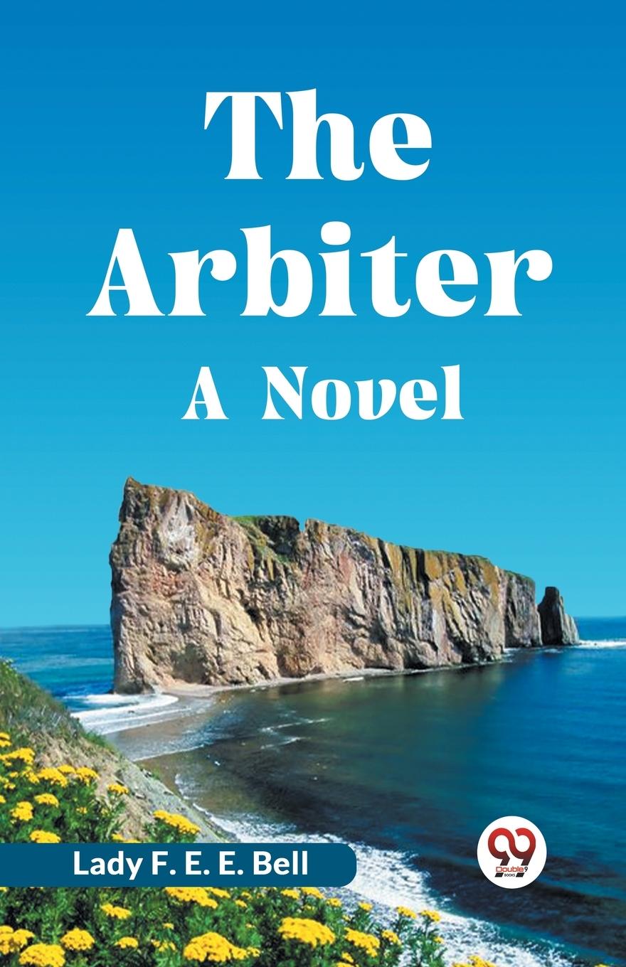 Knjiga The Arbiter A Novel F E E Bell Lady