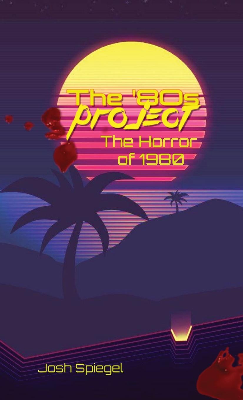 Knjiga The '80s Project Josh Spiegel