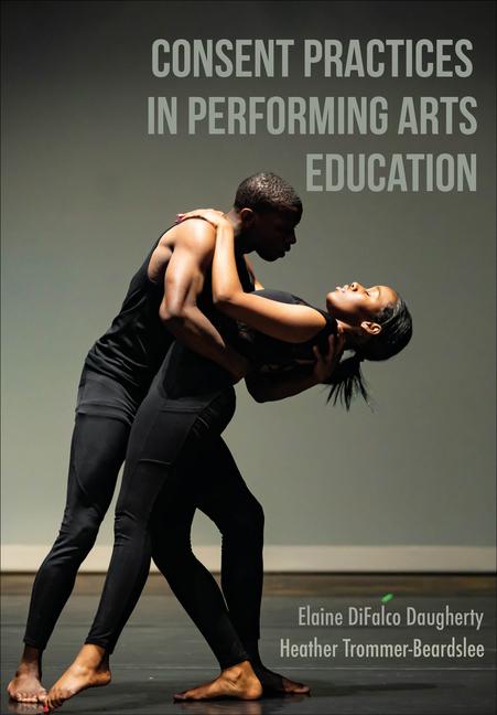 Könyv Consent Practices in Performing Arts Education 