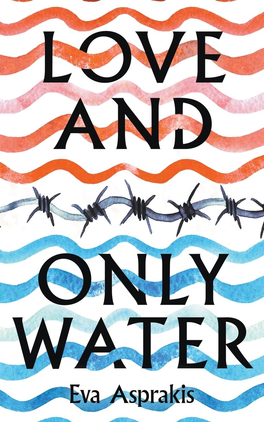 Buch Love and Only Water Eva Asprakis
