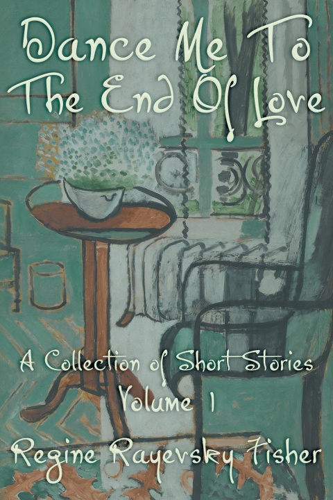 Buch Dance Me To The End Of Love Regine Rayevsky Fisher