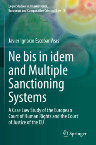 Книга Ne bis in idem and Multiple Sanctioning Systems Javier Ignacio Escobar Veas