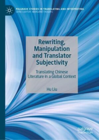 Buch Rewriting, Manipulation and Translator Subjectivity Hu Liu