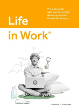 Buch Life in Work® Gerhard J. Mandalka