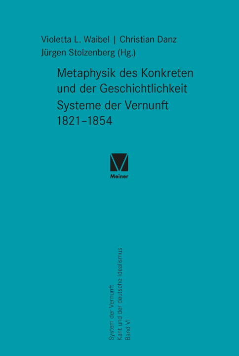 Книга Metaphysik des Konkreten und der Geschichtlichkeit. Systeme der Vernunft 1821-1854 Christian Danz