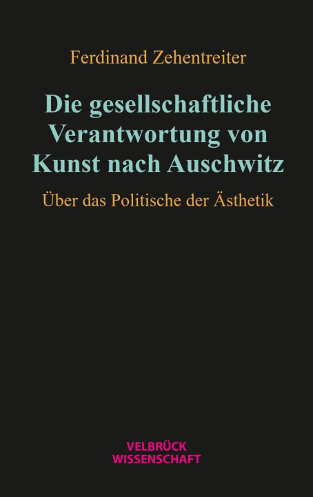 Kniha Die gesellschaftliche Verantwortung von Kunst nach Auschwitz 