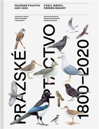 Книга Pražské ptactvo 1800-2020 Veleslav Wahl
