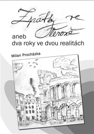Kniha Zpátky ve Veroně aneb dva roky ve dvou realitách Milan Procházka