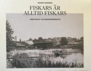 Buch Fiskars är alltid Fiskars. Arbetarliv i en bruksgemenskap Rauno Sairinen