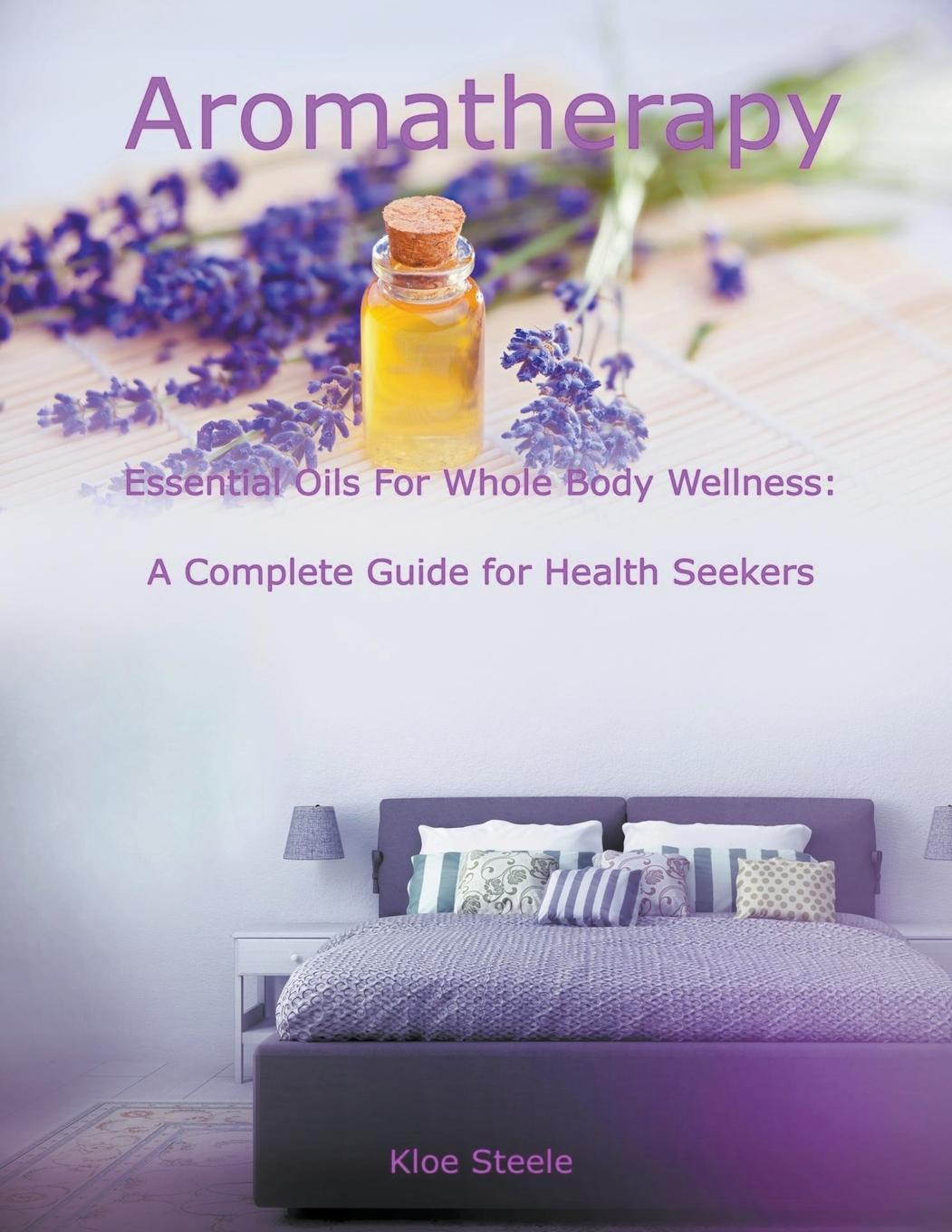 Knjiga Aromatherapy - Essential Oils For Whole Body Wellness KLOE STEELE