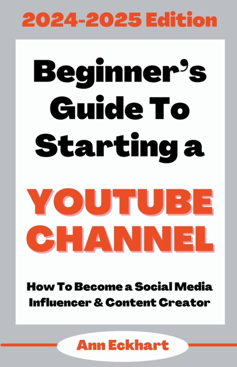 Carte Beginner's Guide To Starting a YouTube Channel 2024-2025 Edition 