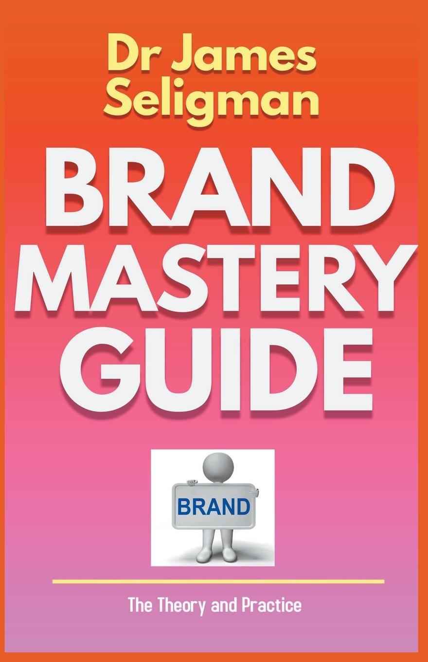 Book Brand Mastery Guide JAMES SELIGMAN