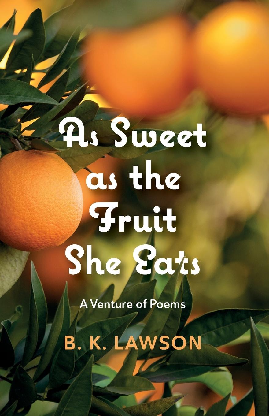 Knjiga As Sweet as the Fruit She Eats B. K. Lawson
