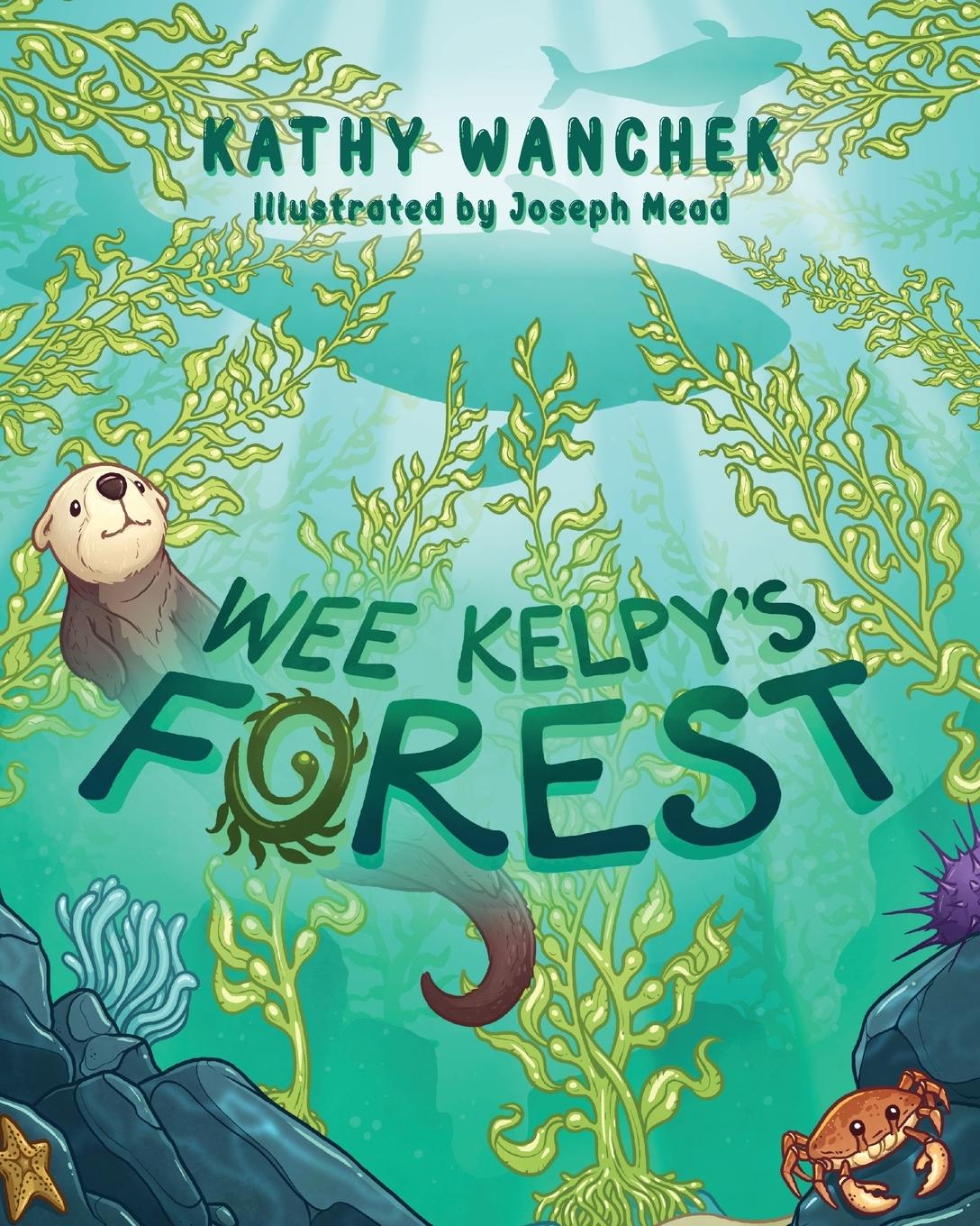 Knjiga Wee Kelpy's Forest Kathy Wanchek