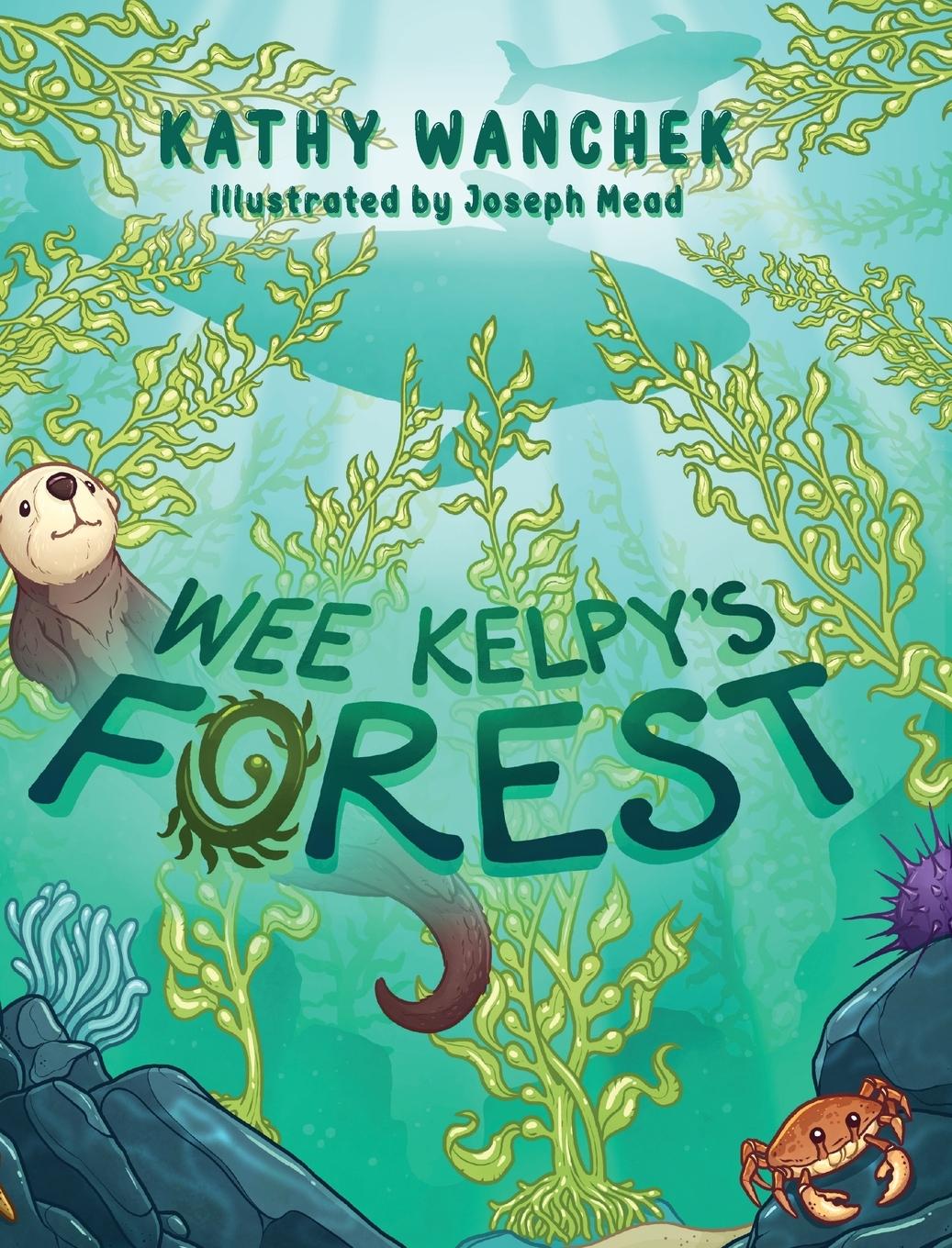 Knjiga Wee Kelpy's Forest Kathy Wanchek