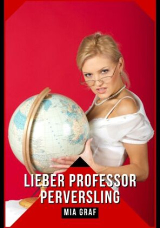 Knjiga Lieber Professor Perversling Mia Graf