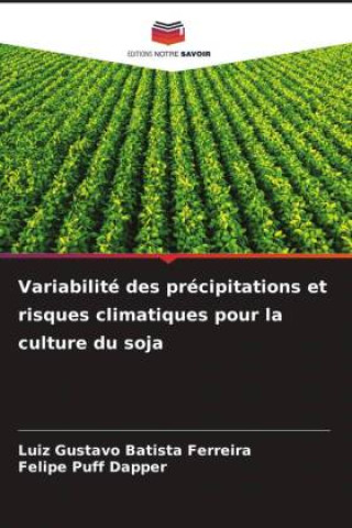 Kniha Variabilité des précipitations et risques climatiques pour la culture du soja Felipe Puff Dapper