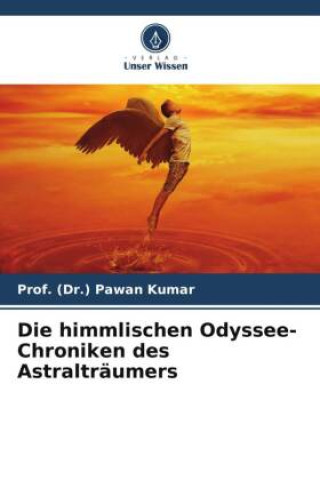 Könyv Die himmlischen Odyssee-Chroniken des Astralträumers 