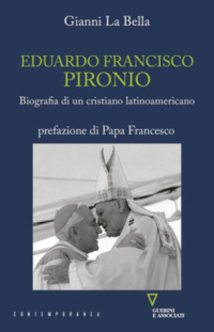 Kniha Eduardo Francisco Pironio. Biografia di un cristiano latinoamericano Gianni La Bella
