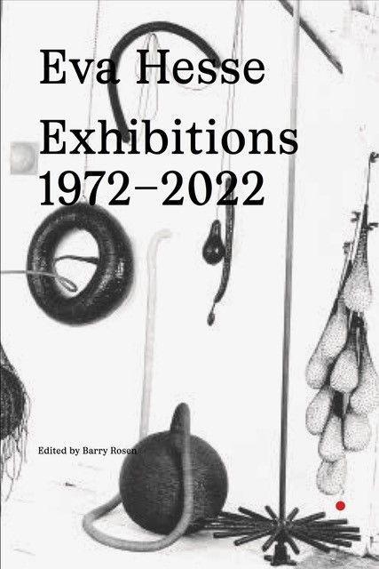 Knjiga Eva Hesse: Exhibitions, 1972-2022 /anglais 