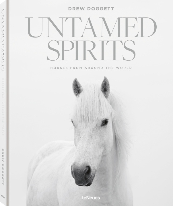 Книга Untamed Spirits: Horses from Around the World /anglais/allemand DOGGETT DREW