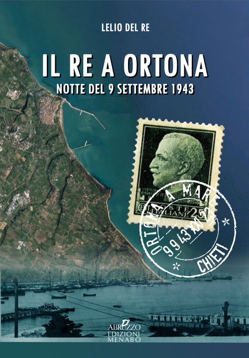 Könyv re a Ortona. Notte del 9 settembre 1943 Lelio Del Re