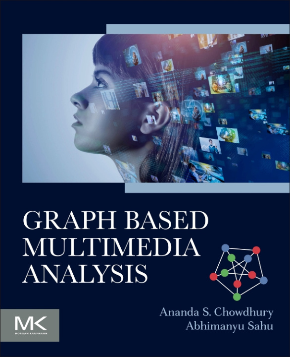 Książka Graph Based Multimedia Analysis Ananda S Chowdhury