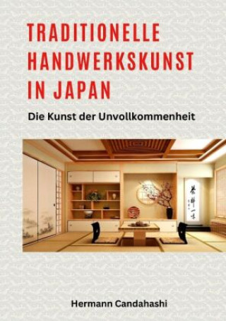 Könyv Traditionelle Handwerkskunst  in Japan Hermann Candahashi