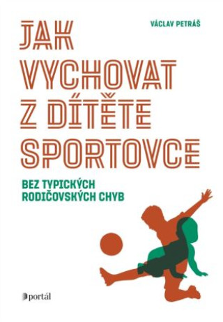 Kniha Jak vychovat z dítěte sportovce Václav Petráš