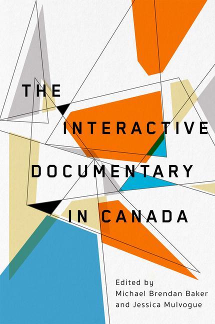 Kniha The Interactive Documentary in Canada Jessica Mulvogue