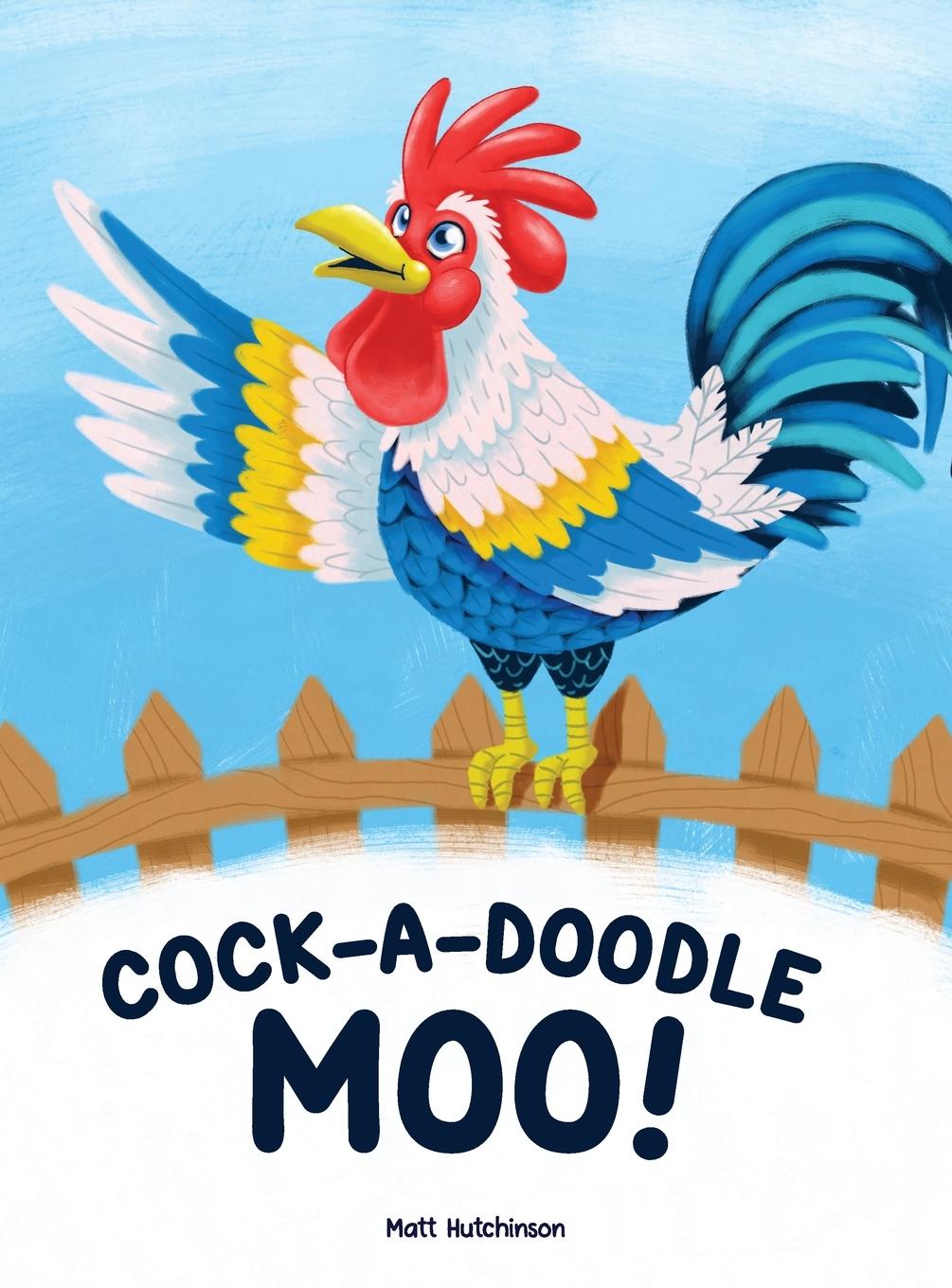 Knjiga Cock-A-Doodle Moo Matthew Hutchinson