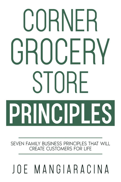 Knjiga Corner Grocery Store Principles Joe Mangiaracina